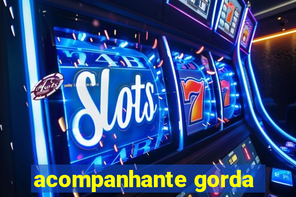 acompanhante gorda